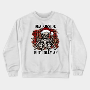 Dead Inside But Jolly AF, Christmas Skeleton Crewneck Sweatshirt